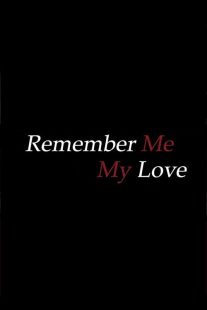 فیلم Remember Me, My Love 2003