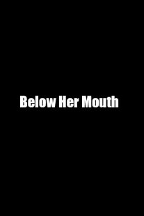 فیلم Below Her Mouth 2016