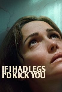 فیلم If I Had Legs I’d Kick You 2025