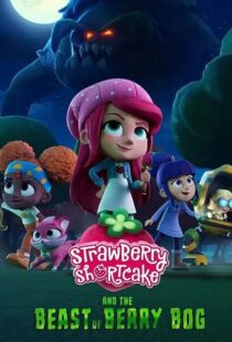 فیلم Strawberry Shortcake and the Beast of Berry Bog 2023