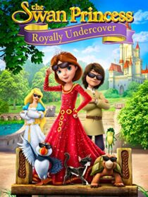 انیمیشن The Swan Princess: Royally Undercover 2017